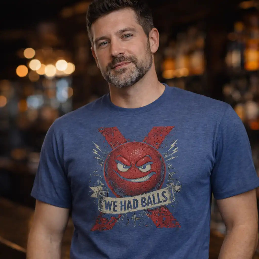 We Had Balls T-Shirt